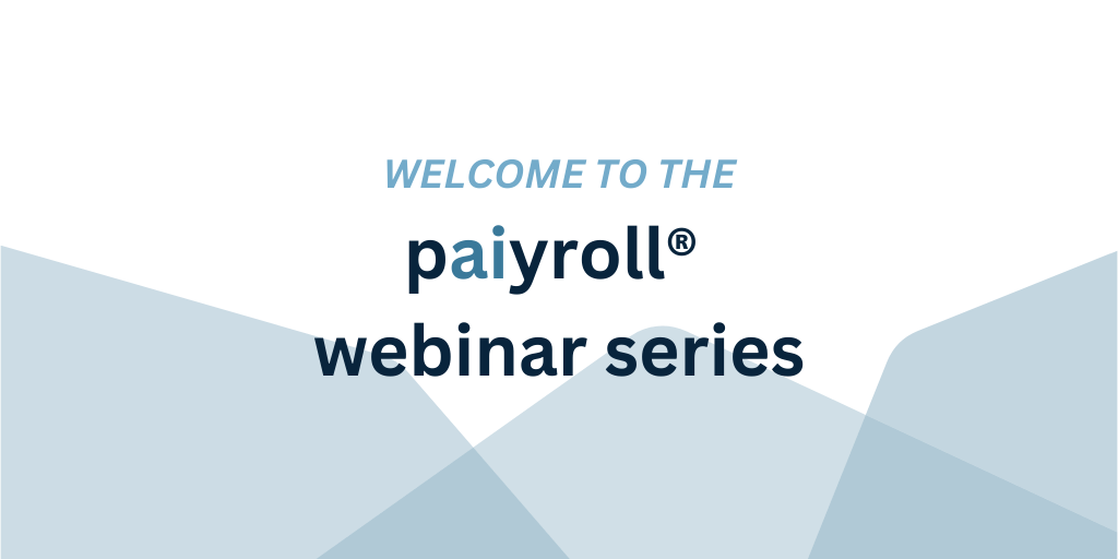 Welcome to paiyroll® webinar series